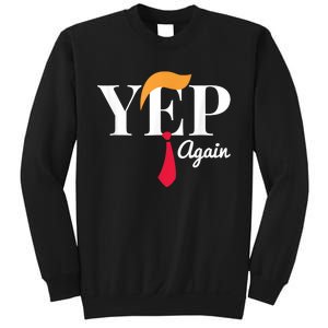 Yep Again Nope Not Again President Donald Trump Sweatshirt