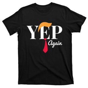 Yep Again Nope Not Again President Donald Trump T-Shirt