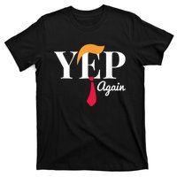 Yep Again Nope Not Again President Donald Trump T-Shirt