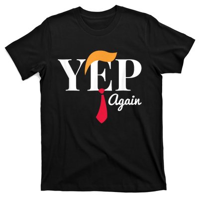 Yep Again Nope Not Again President Donald Trump T-Shirt