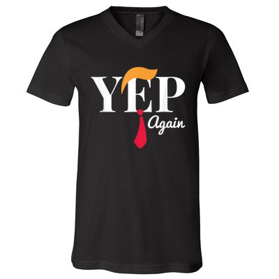 Yep Again Nope Not Again President Donald Trump V-Neck T-Shirt