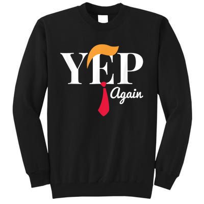 Yep Again Nope Not Again President Donald Trump Tall Sweatshirt