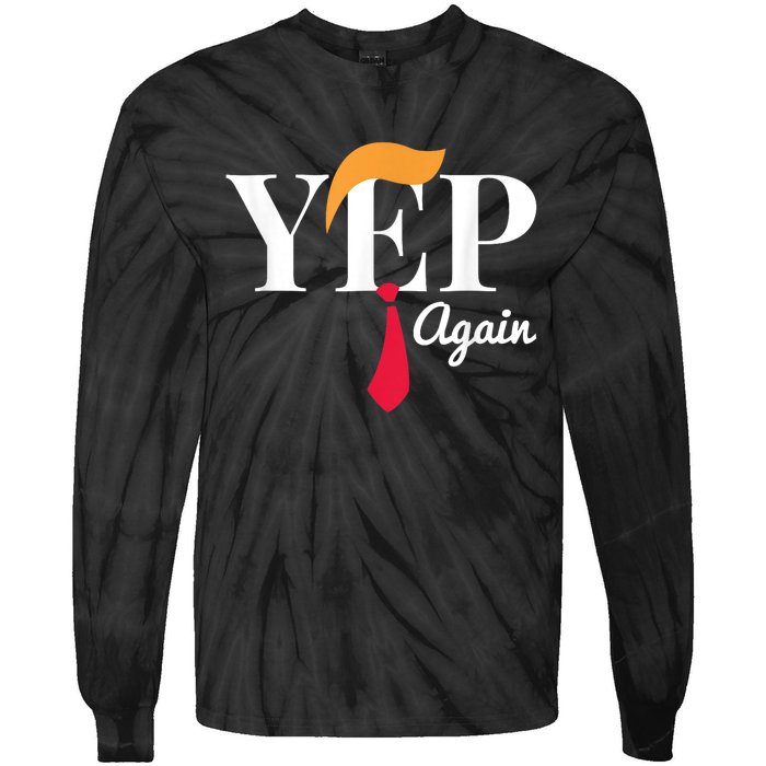 Yep Again Nope Not Again President Donald Trump Tie-Dye Long Sleeve Shirt