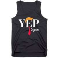 Yep Again Nope Not Again President Donald Trump Tank Top