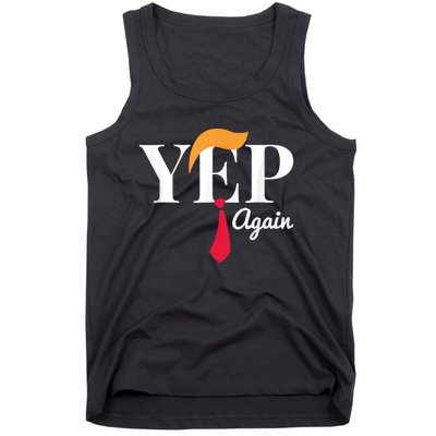 Yep Again Nope Not Again President Donald Trump Tank Top