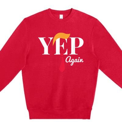 Yep Again Nope Not Again President Donald Trump Premium Crewneck Sweatshirt