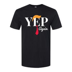 Yep Again Nope Not Again President Donald Trump Softstyle CVC T-Shirt