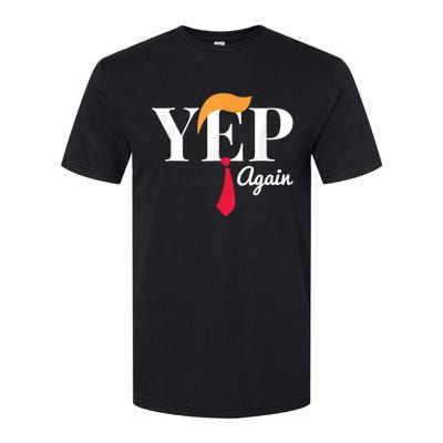 Yep Again Nope Not Again President Donald Trump Softstyle CVC T-Shirt