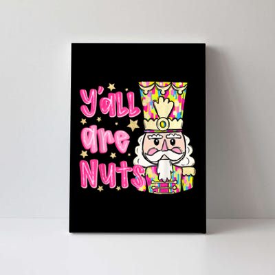 Yall Are Nuts Merry Christmas Nutcracker Lover Canvas