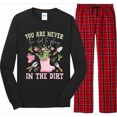 You Are Never Too Old To Play In The Dirt Plant Lover Long Sleeve Pajama Set