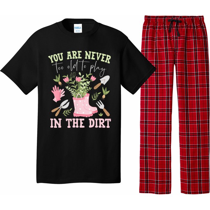 You Are Never Too Old To Play In The Dirt Plant Lover Pajama Set