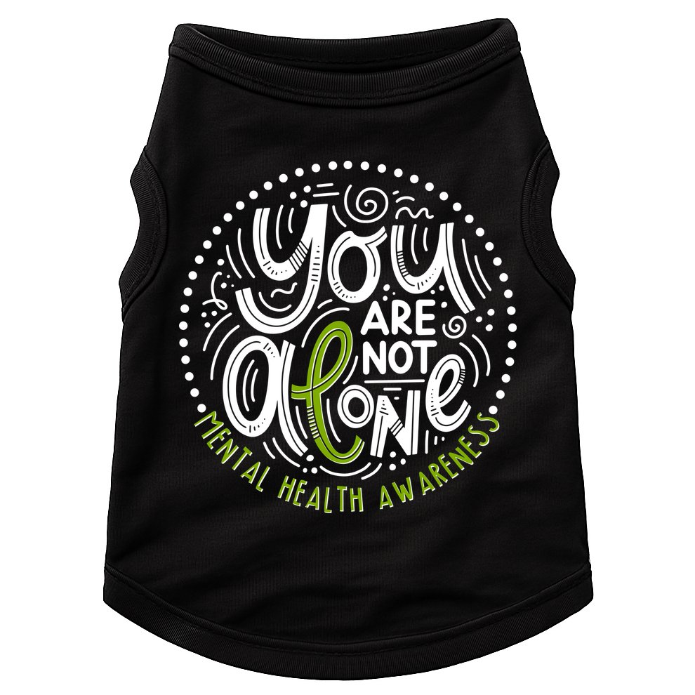 You Are Not Alone Mental Health Awareness Doggie Tank