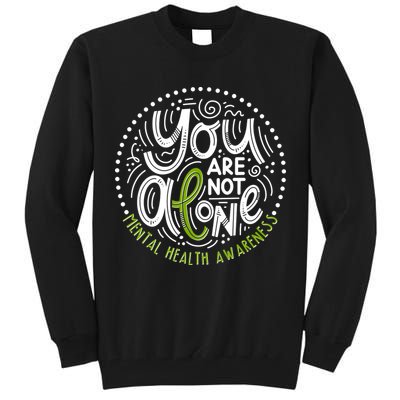 You Are Not Alone Mental Health Awareness Tall Sweatshirt