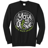 You Are Not Alone Mental Health Awareness Tall Sweatshirt