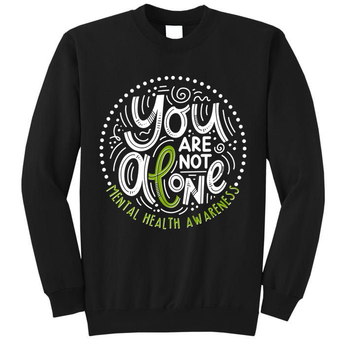 You Are Not Alone Mental Health Awareness Tall Sweatshirt