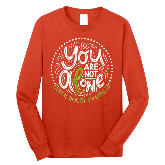 You Are Not Alone Mental Health Awareness Long Sleeve Shirt