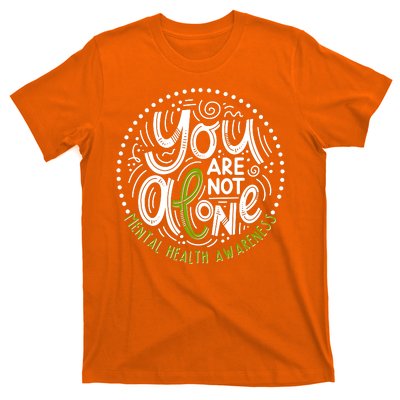 You Are Not Alone Mental Health Awareness T-Shirt