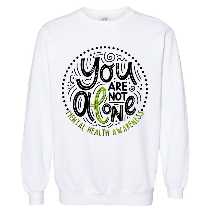 You Are Not Alone Mental Health Awareness Garment-Dyed Sweatshirt