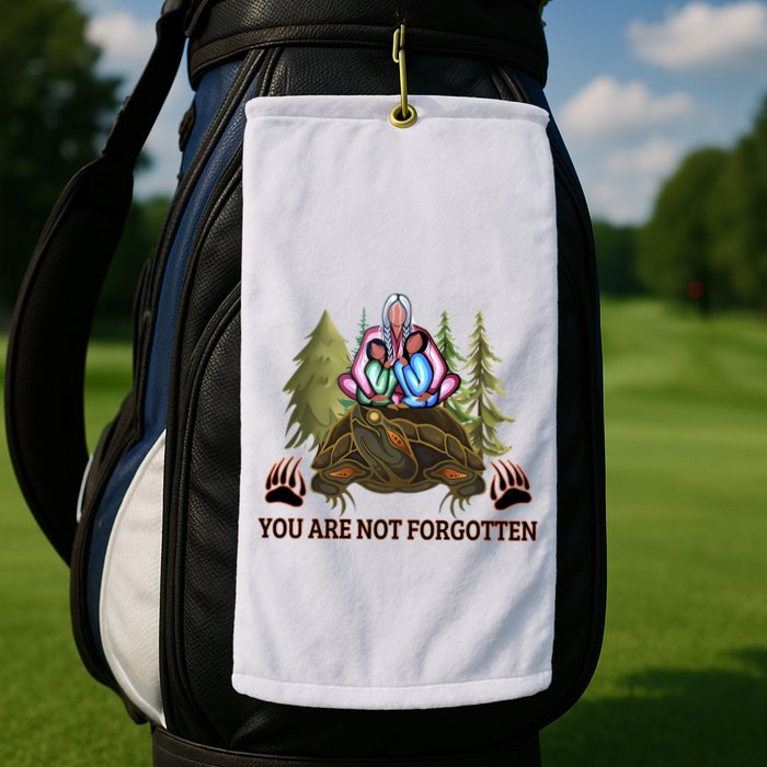 You Are Not Forgotten Every Child Matters Awareness For Indigenous Golf Towel