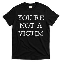 You Are Not A Victim T-Shirt