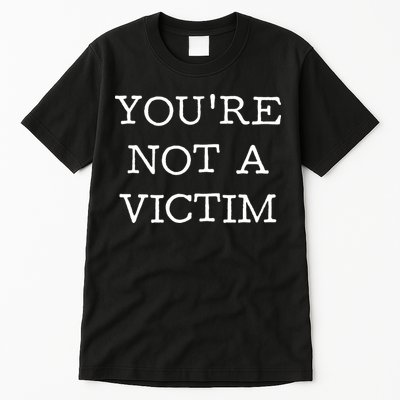 You Are Not A Victim Tall T-Shirt