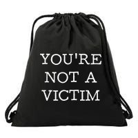 You Are Not A Victim Drawstring Bag
