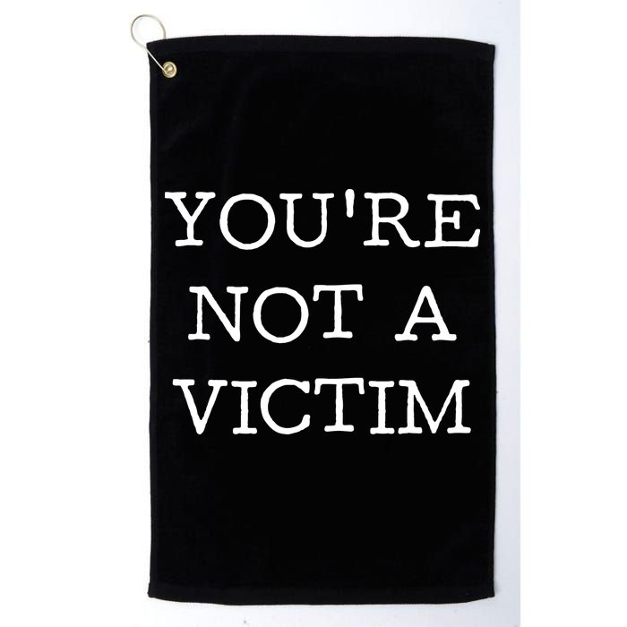 You Are Not A Victim Golf Towel