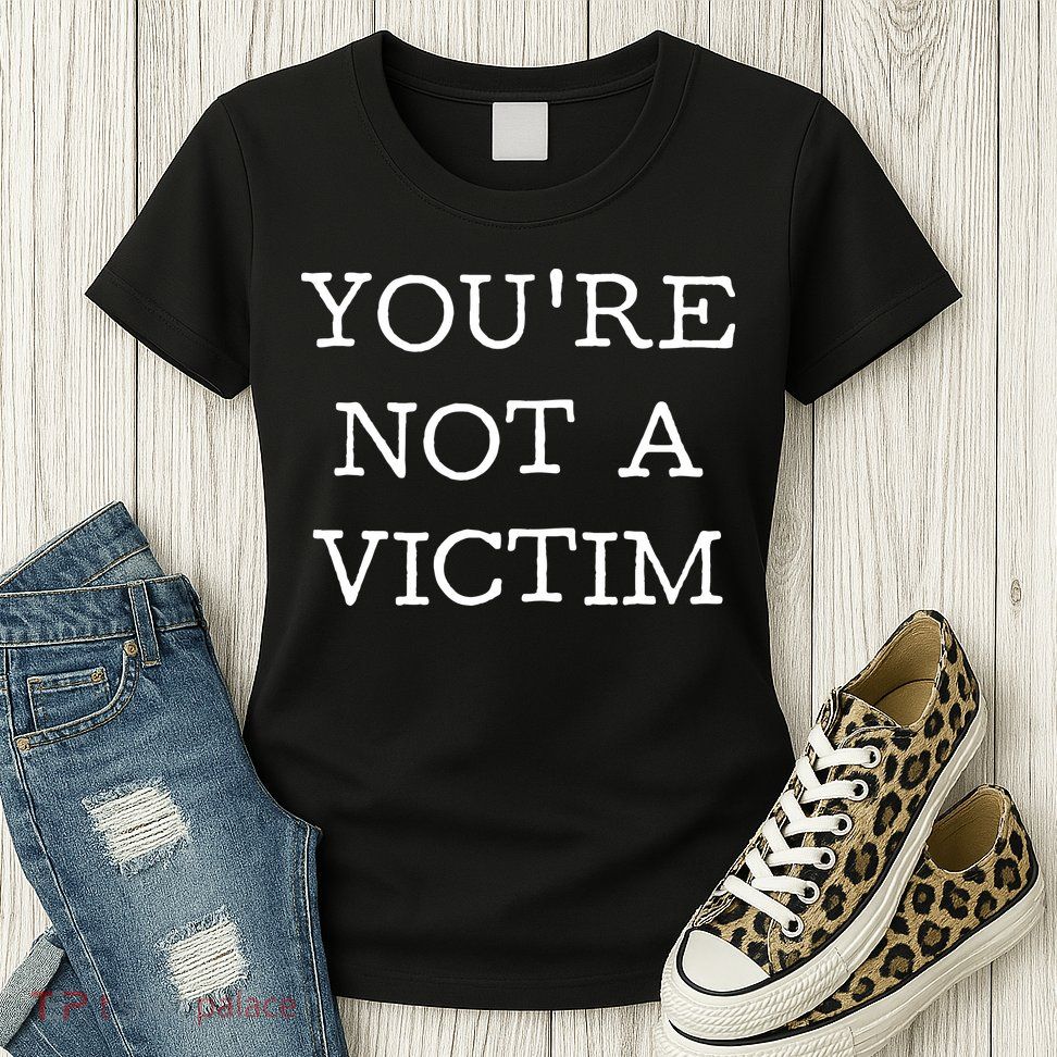You Are Not A Victim Womens T-Shirt
