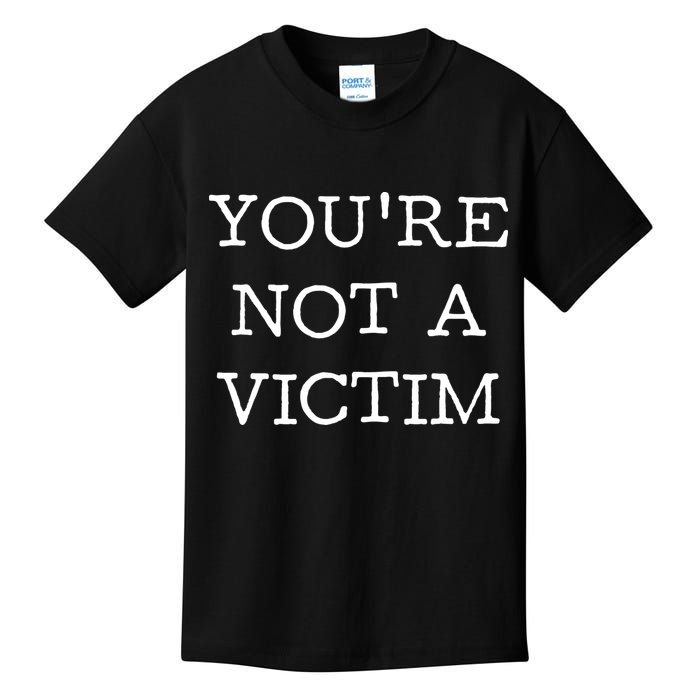 You Are Not A Victim Kids T-Shirt