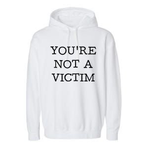 You Are Not A Victim Garment-Dyed Fleece Hoodie