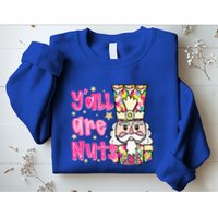 YAll Are Nuts Merry Christmas Nutcracker Lover Sweatshirt
