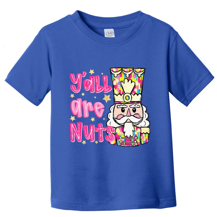 YAll Are Nuts Merry Christmas Nutcracker Lover Toddler T-Shirt