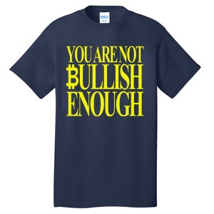 You Are Not Bullish Enough Funny Bitcoin Tall T-Shirt