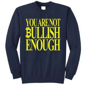 You Are Not Bullish Enough Funny Bitcoin Tall Sweatshirt