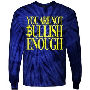 You Are Not Bullish Enough Funny Bitcoin Tie-Dye Long Sleeve Shirt