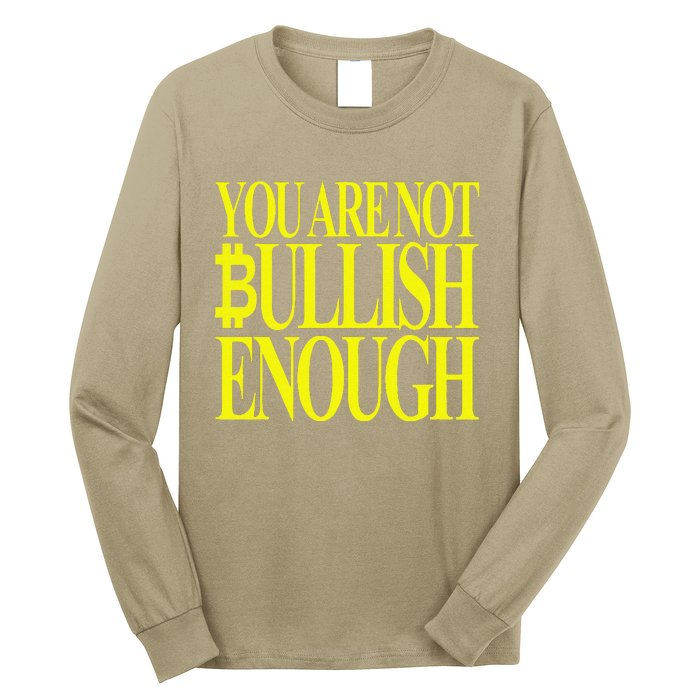 You Are Not Bullish Enough Funny Bitcoin Long Sleeve Shirt