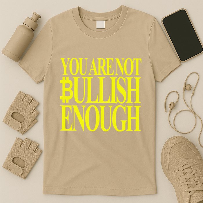 You Are Not Bullish Enough Funny Bitcoin T-Shirt