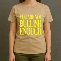 You Are Not Bullish Enough Funny Bitcoin T-Shirt