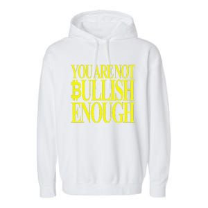 You Are Not Bullish Enough Funny Bitcoin Garment-Dyed Fleece Hoodie