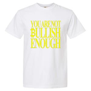 You Are Not Bullish Enough Funny Bitcoin Garment-Dyed Heavyweight T-Shirt