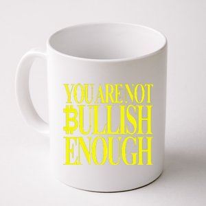 You Are Not Bullish Enough Funny Bitcoin Coffee Mug