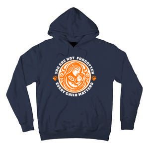 You Are Not Forgotten Every Child Matters Wear Orange National Indigenous People Tall Hoodie