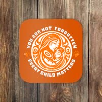 You Are Not Forgotten Every Child Matters Wear Orange National Indigenous People Coaster