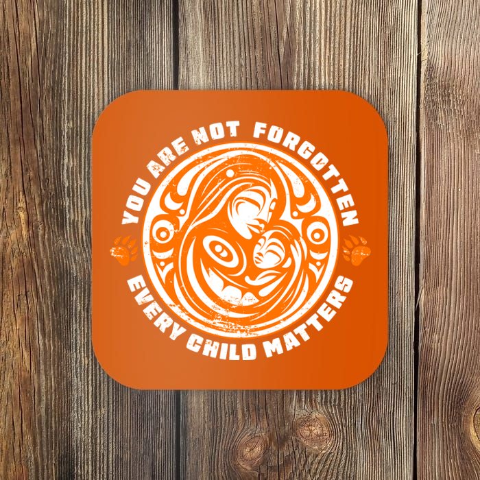 You Are Not Forgotten Every Child Matters Wear Orange National Indigenous People Coaster