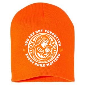 You Are Not Forgotten Every Child Matters Wear Orange National Indigenous People Short Acrylic Beanie