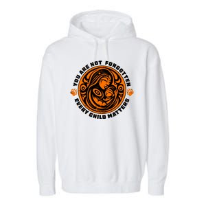 You Are Not Forgotten Every Child Matters Wear Orange National Indigenous People Garment-Dyed Fleece Hoodie