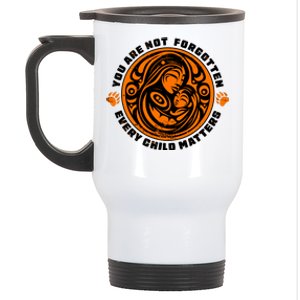 You Are Not Forgotten Every Child Matters Wear Orange National Indigenous People Stainless Steel Travel Mug