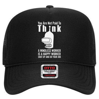 You Are Not Paid To Think A Mindless Worker Trucker Hat