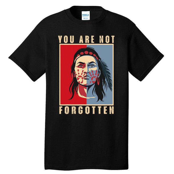 You Are Not Forgotten Mmiw Awareness Native American Indian Tall T-Shirt