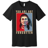 You Are Not Forgotten Mmiw Awareness Native American Indian Premium T-Shirt